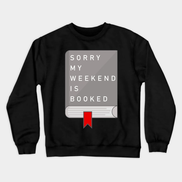 Sorry my weekend is booked Crewneck Sweatshirt by HiPolly